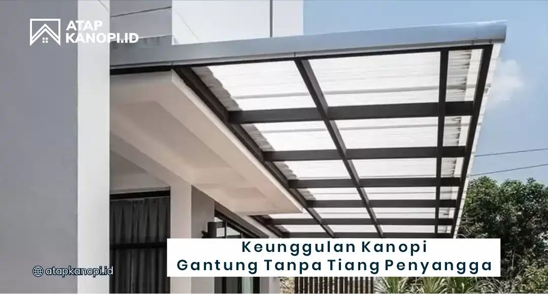 Keunggulan Kenopi Gantung Tanpa Tiang