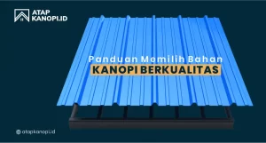 Read more about the article Panduan Memilih Bahan Kanopi Berkualitas