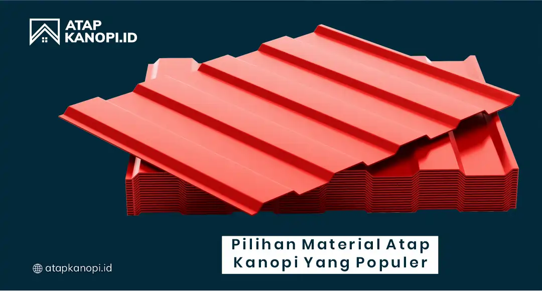 Pilihan Material Atap Kanopi yang Populer