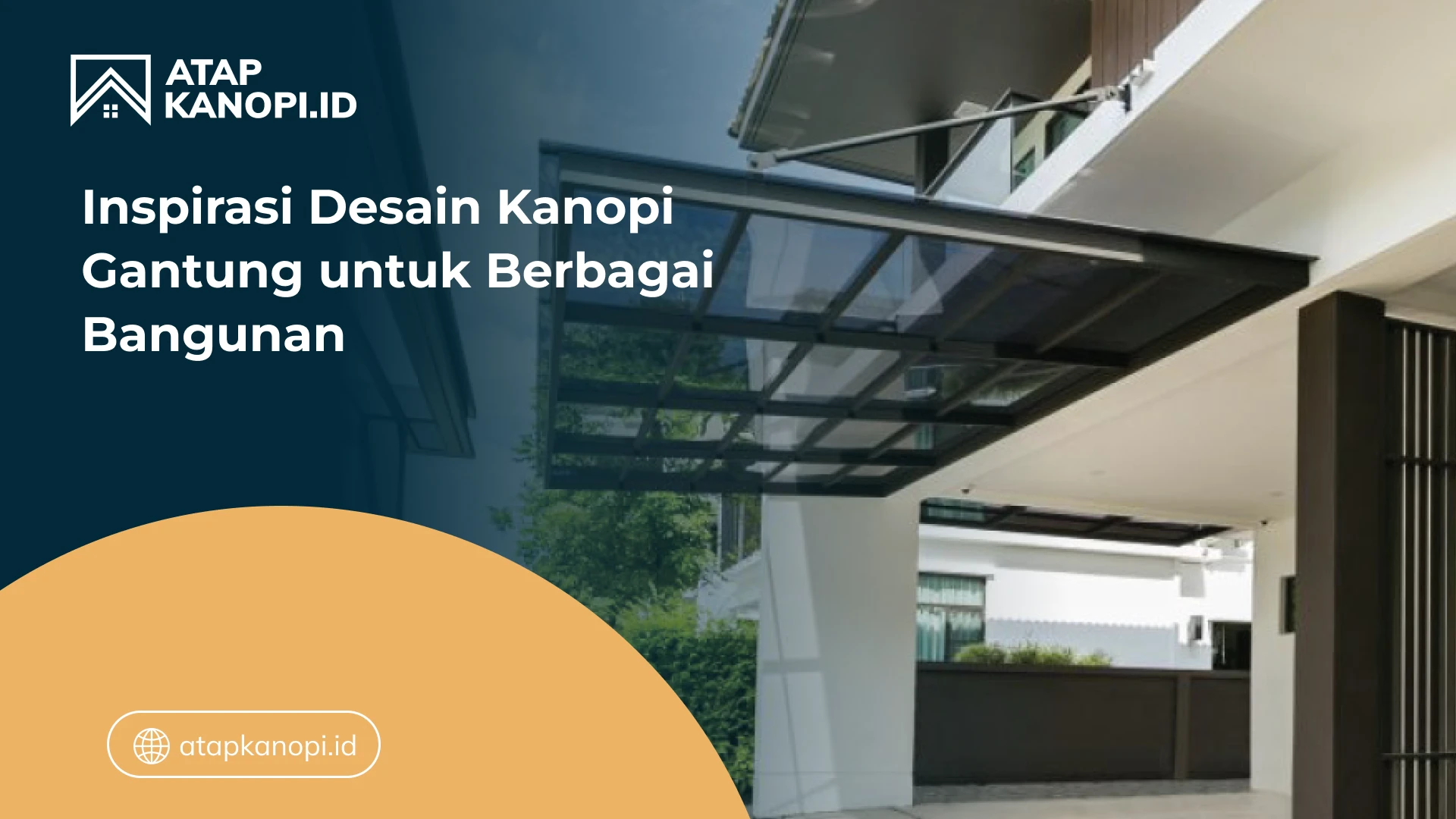 Inspirasi Desain Kanopi Gantung untuk Berbagai Bangunan