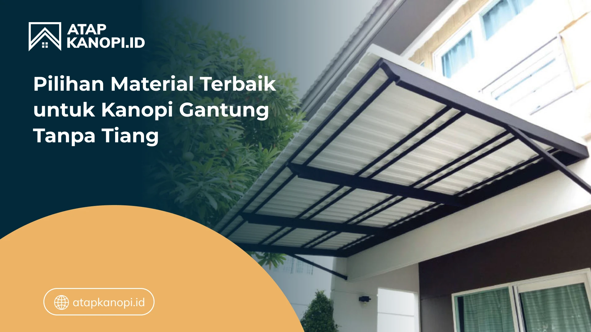 Pilihan Material Terbaik untuk Kanopi Gantung Tanpa Tiang