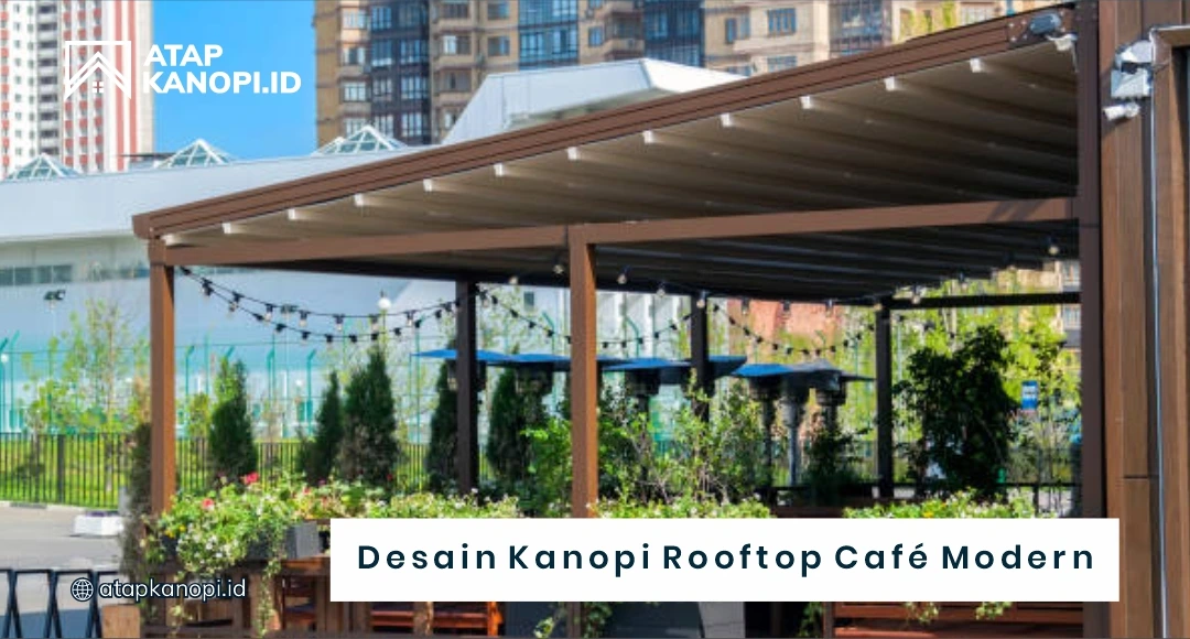 Desain Kanopi Rooftop Cafe Modern