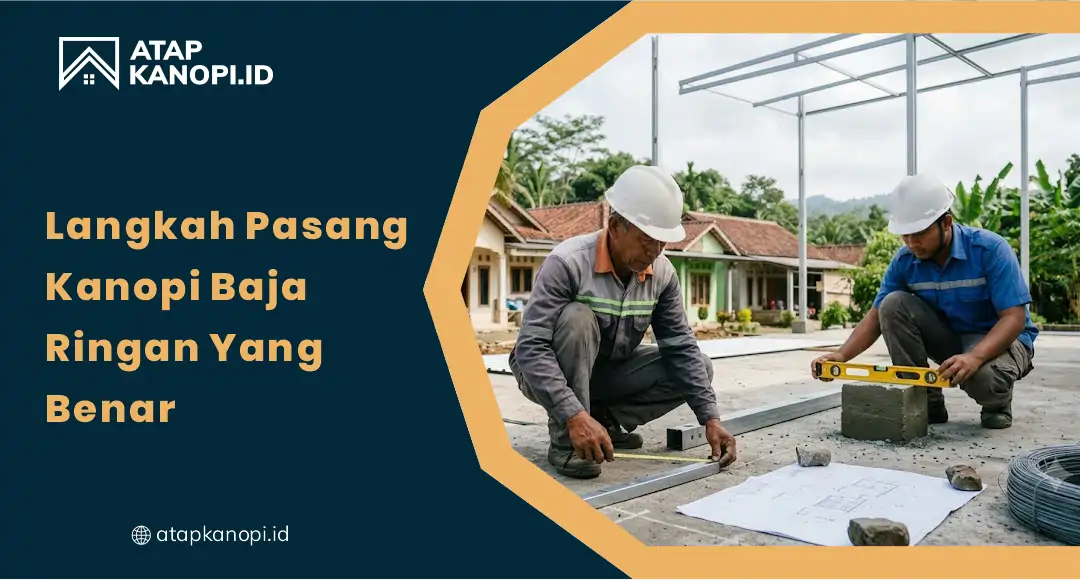 01 Langkah Pasang Kanopi Baja Ringan yang Benar