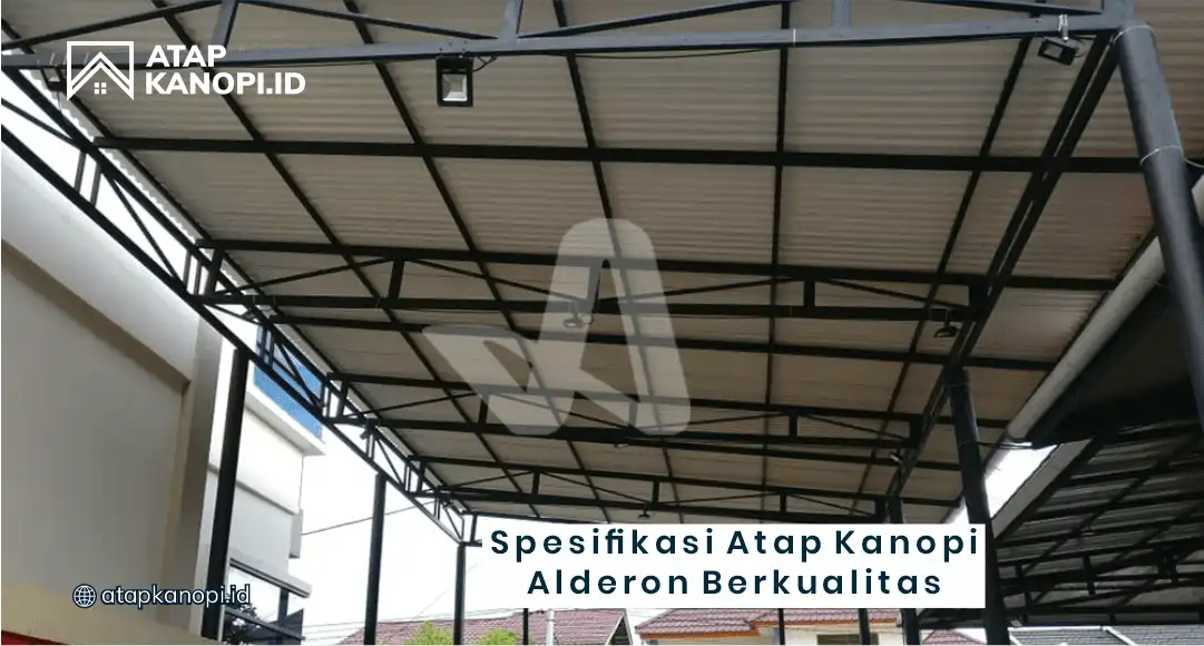 Spesifikasi Atap Kanopi Alderon Berkualitas