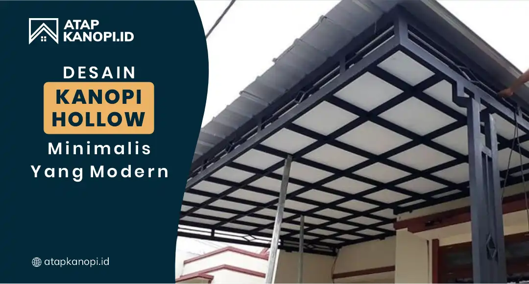 You are currently viewing Desain Kanopi Hollow Minimalis yang Modern