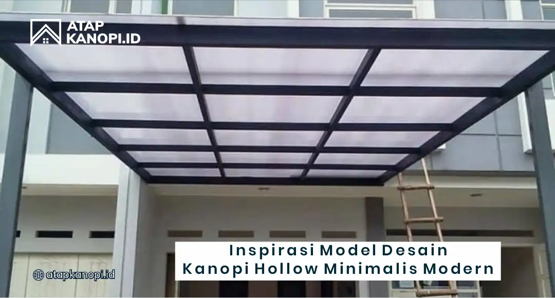 Inspirasi Model Desain Kanopi Hollow Minimalis Modern