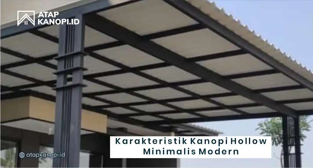Karakteristik Kanopi Hollow Minimalis Modern
