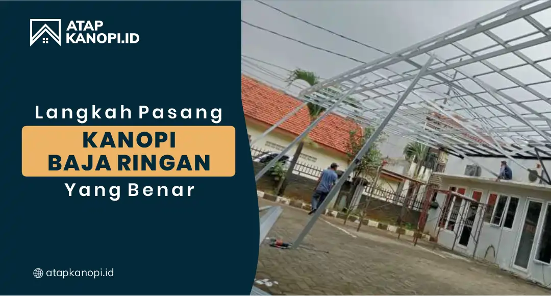 You are currently viewing Langkah Pasang Kanopi Baja Ringan yang Benar