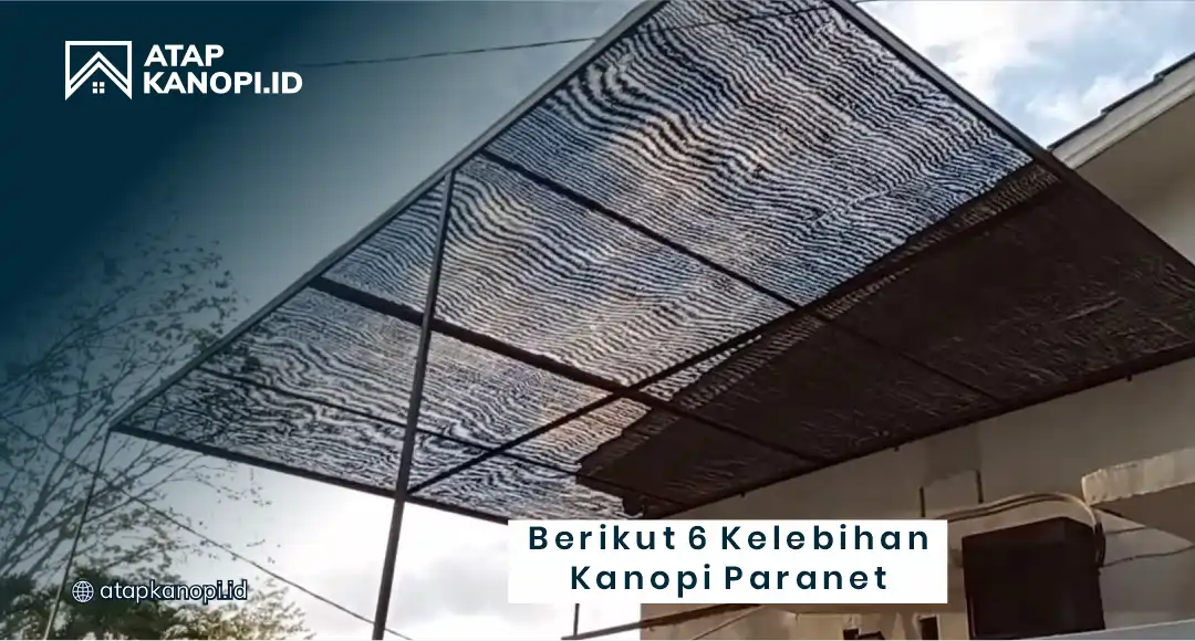 Berikut 6 Kelebihan Kanopi Paranet