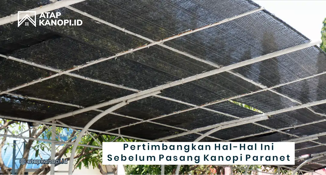 Pertimbangkan Hal-Hal Ini Sebelum Pasang Kanopi Paranet