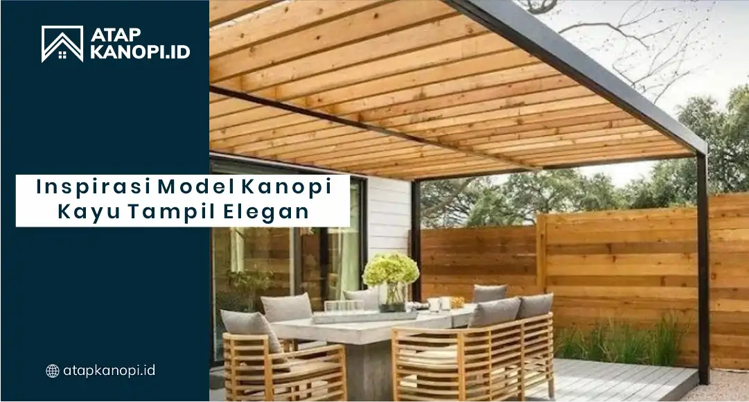 Inspirasi Model Kanopi Kayu Tampil Elegan