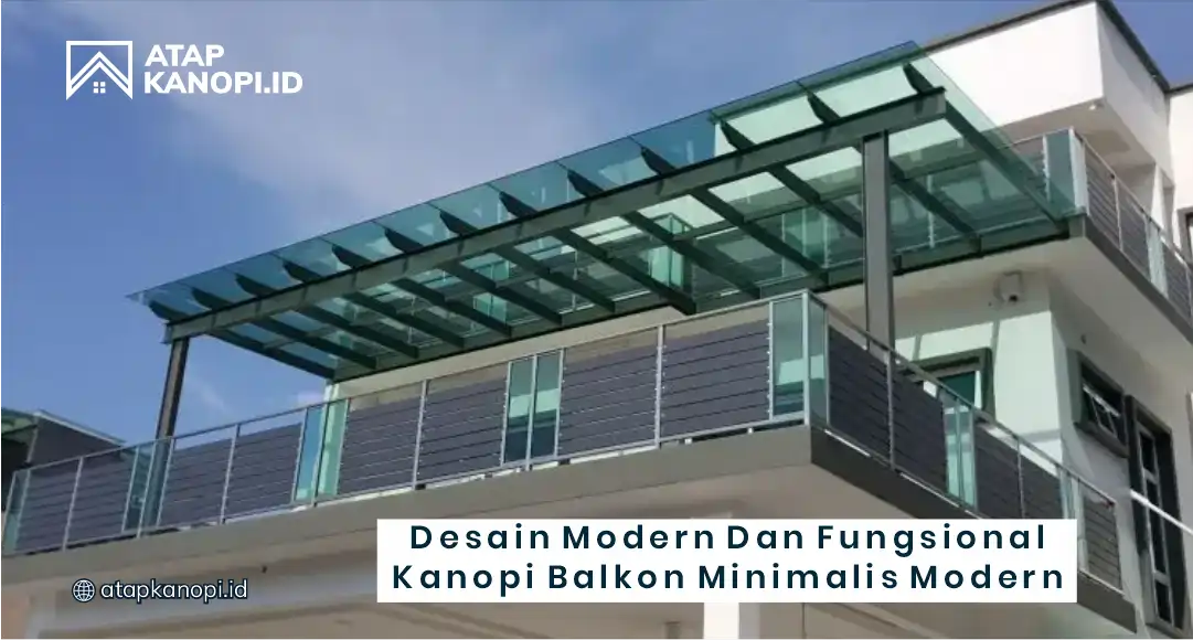 Desain Modern dan Fungsional Kanopi Balkon Minimalis Modern