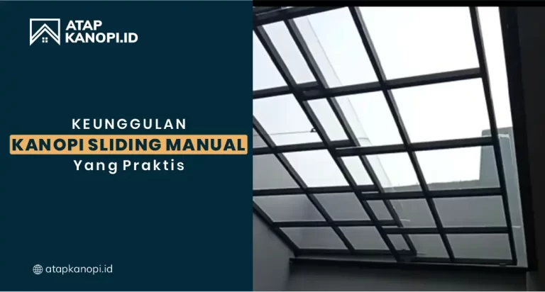 Keunggulan Kanopi Sliding Manual yang Praktis