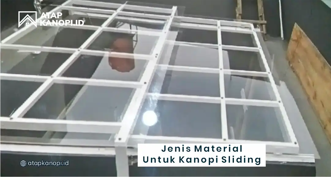 Jenis Material untuk Kanopi Sliding