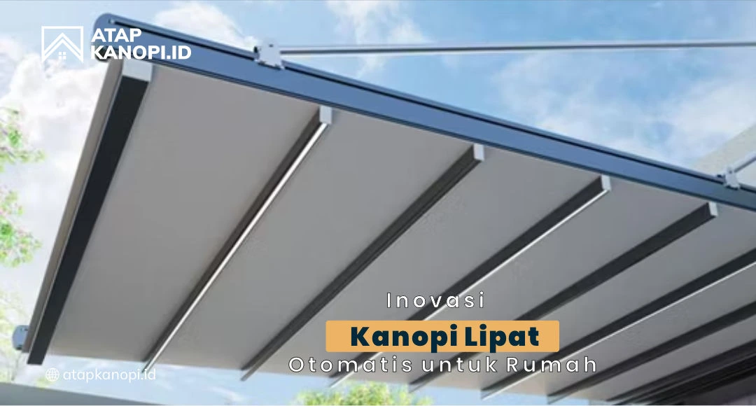 You are currently viewing Inovasi Kanopi Lipat Otomatis untuk Rumah
