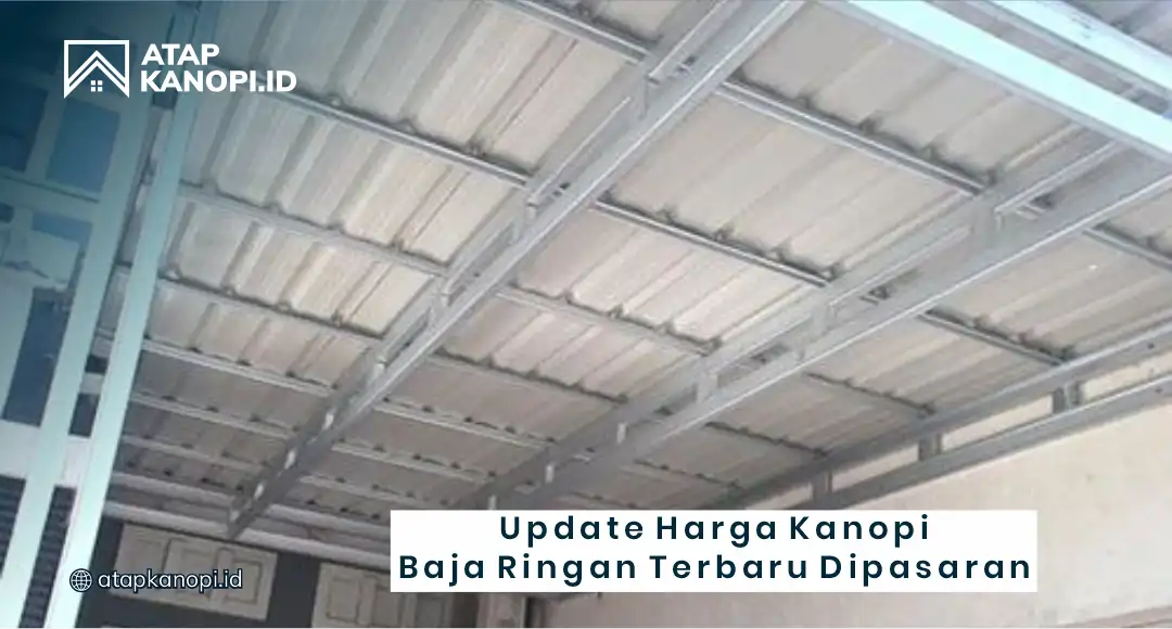 Update Harga Kanopi Baja Ringan Terbaru di Pasaran