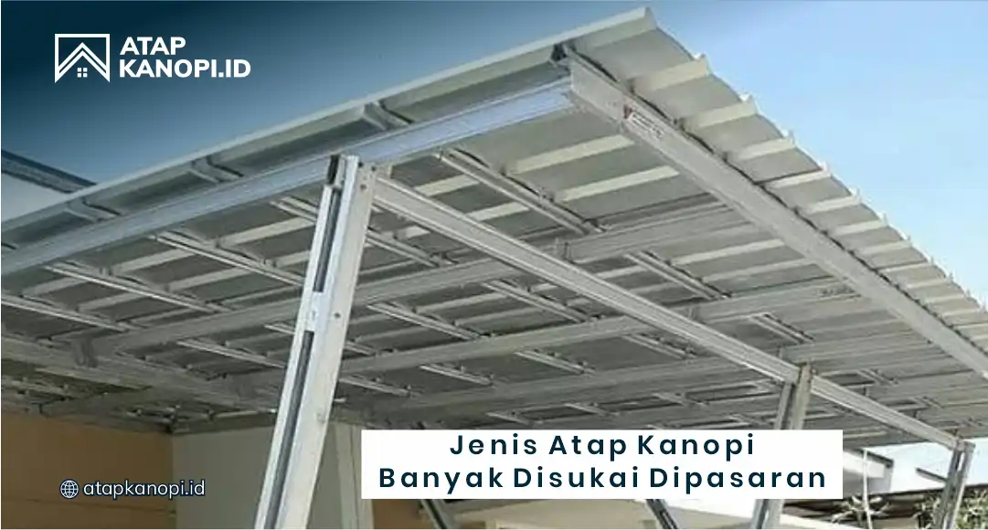 Jenis Atap Kanopi Banyak Disukai di Pasaran