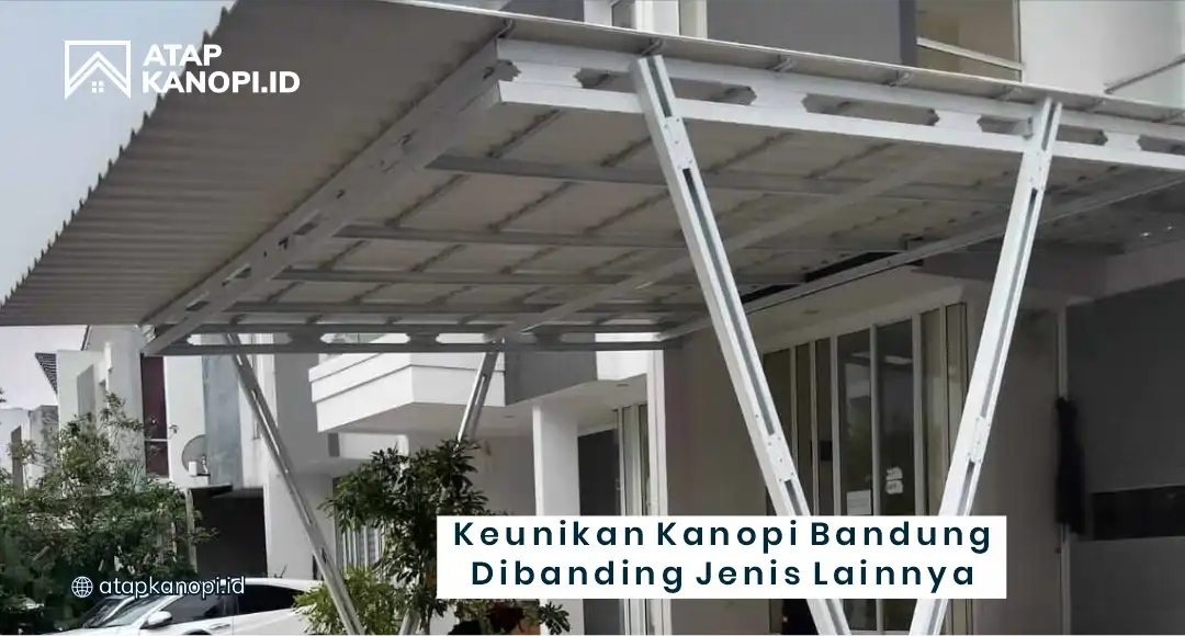 Keunikan Kanopi Bandung Dibanding Jenis Lainnya