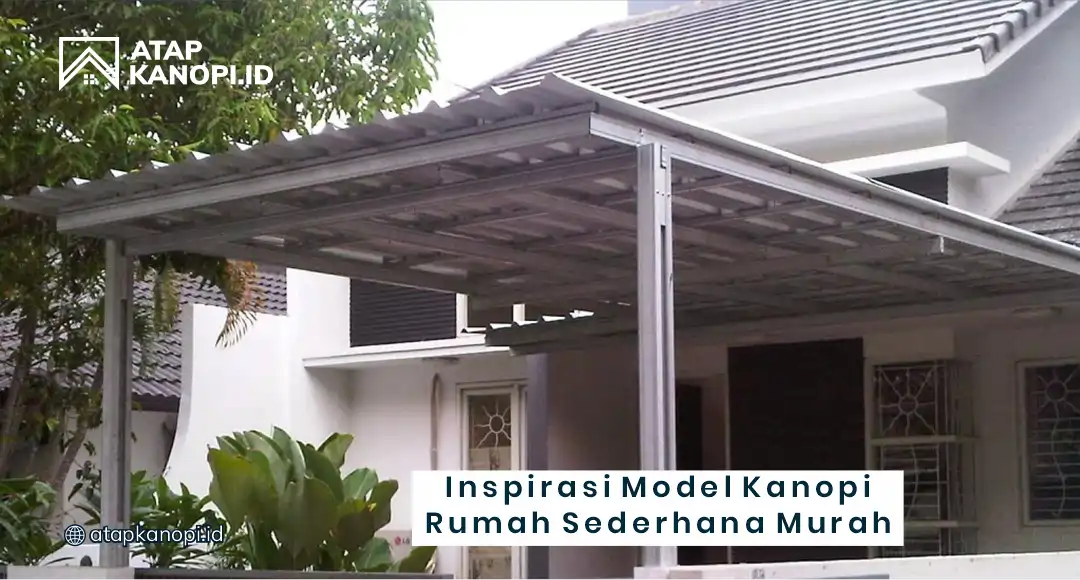 Inspirasi Model Kanopi Rumah Sederhana Murah
