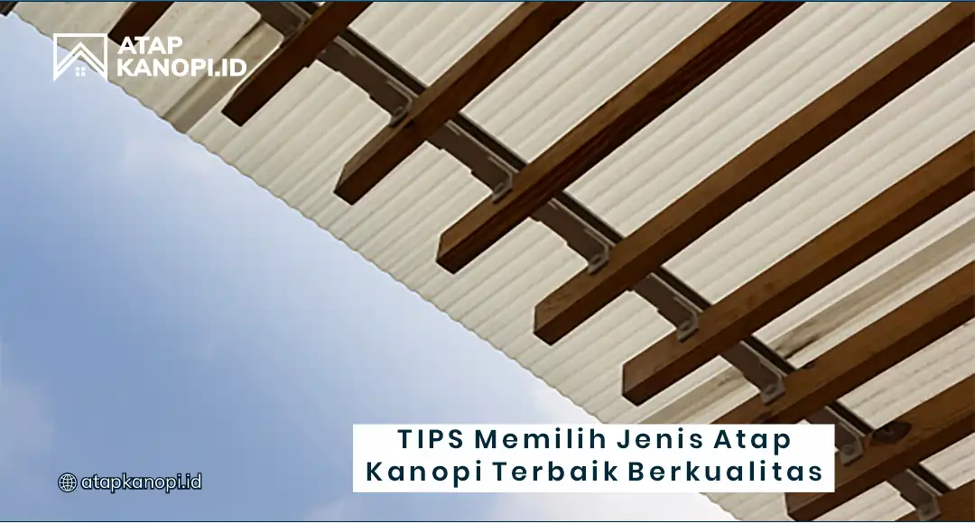 Tips Memilih Jenis Atap Kanopi Terbaik Berkualitas