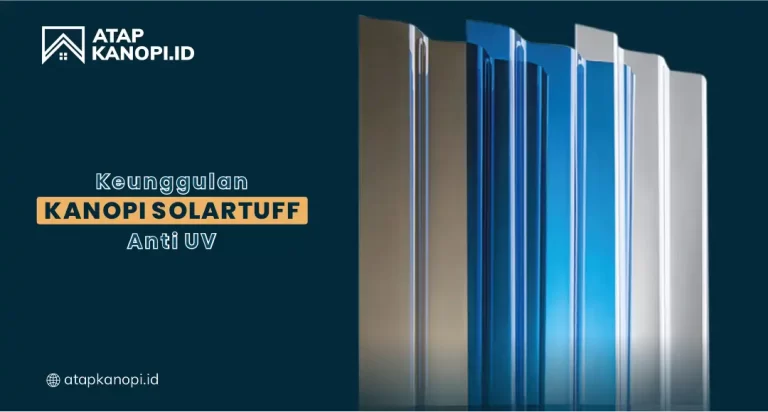 Keunggulan Kanopi Solartuff Anti UV