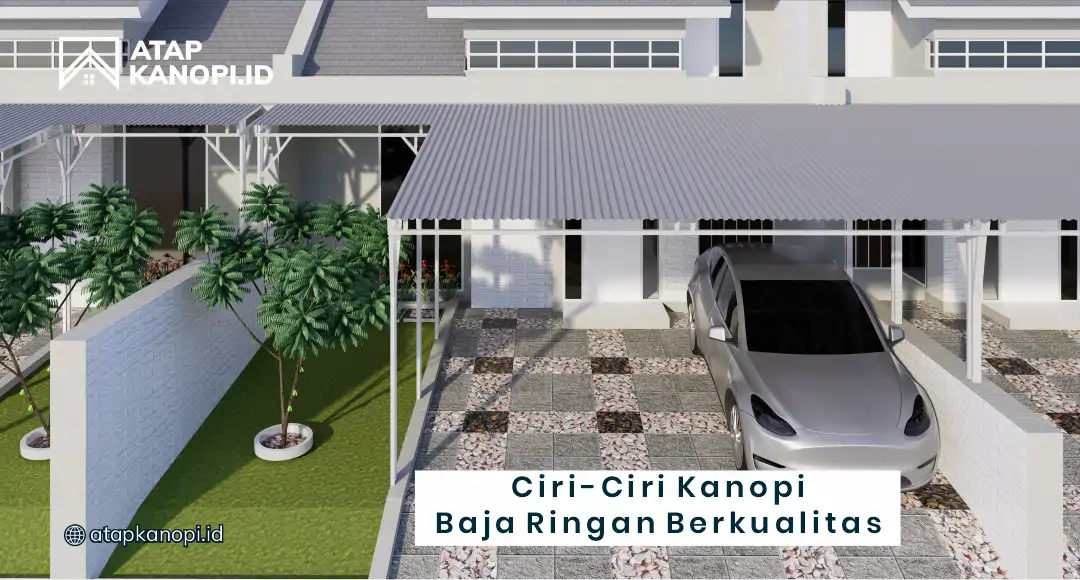 Ciri-Ciri Kanopi Baja Ringan Berkualitas