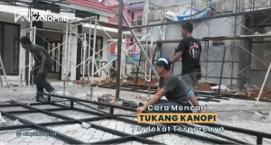 Read more about the article Cara Mencari Tukang Kanopi Terdekat Terpercaya