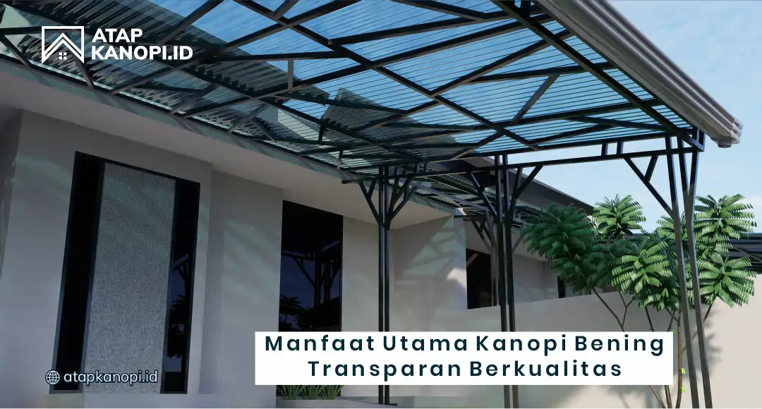 Manfaat Utama Kanopi Bening Transparan Berkualitas