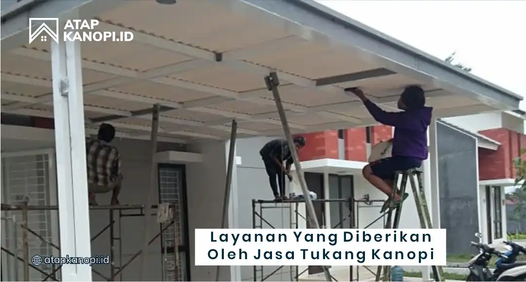 Layananan yang Diberikan Oleh Jasa Tukang Kanopi