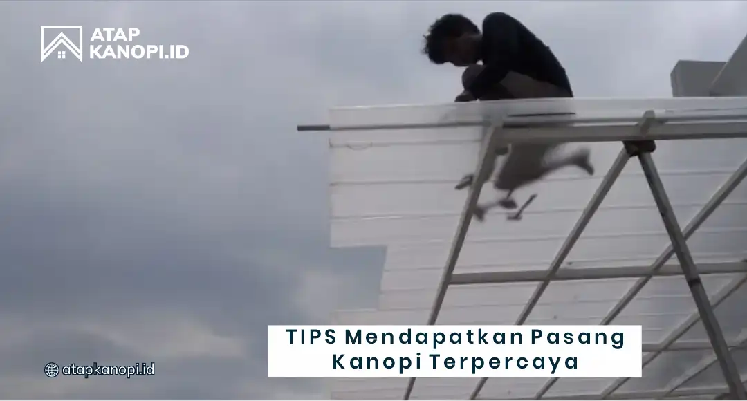 Tips Mendapatkan Pasang Kanopi Terpercaya