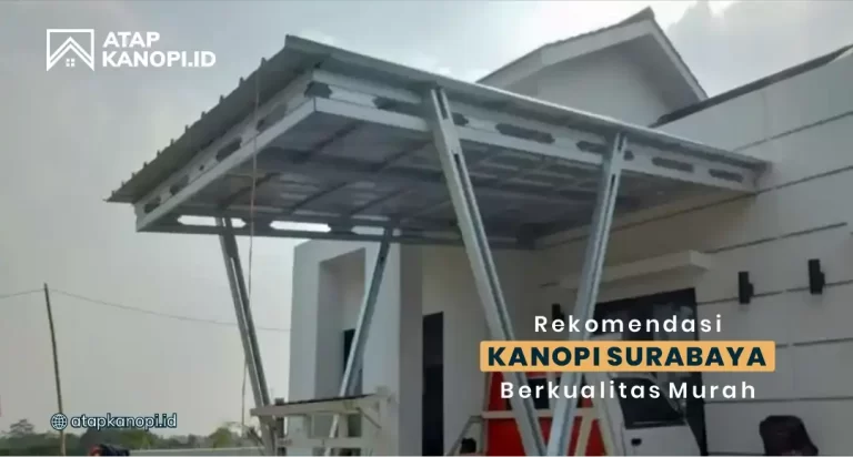 Rekomendasi Kanopi Surabaya Berkualitas Murah