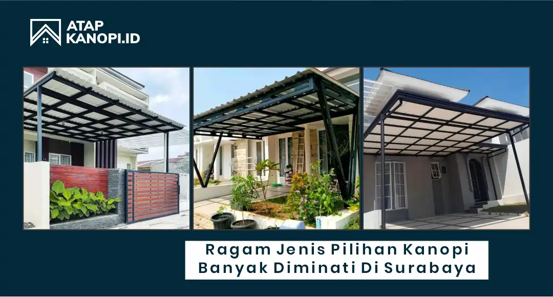 Ragam Jenis Pilihan Kanopi Banyak Diminnati di Surabaya