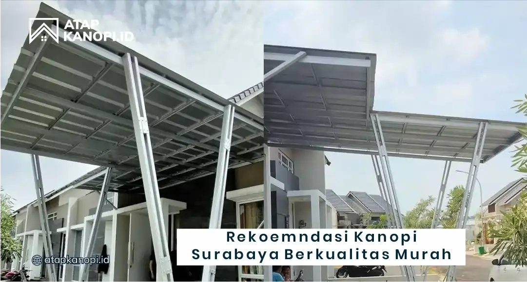 Rekomendasi Kanopi Surabaya Berkualitas Murah