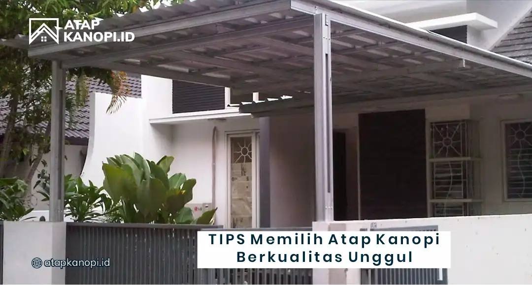 Tips Memilih Atap Kanopi Berkualitas Unggul