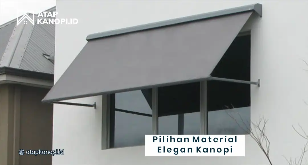 Pilihan Material Elegan Kanopi