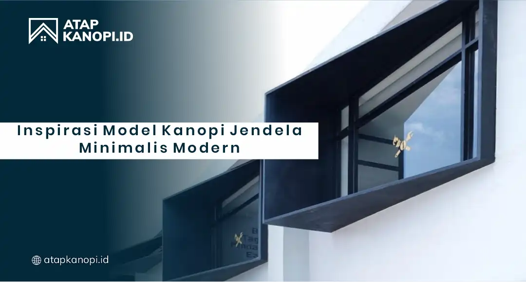 Inspirasi Model Kanopi Jendela Minimalis Modern