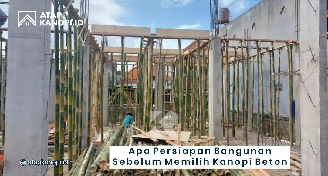 Apa Persiapan Bangunan Sebelum Memilih Kanopi Beton