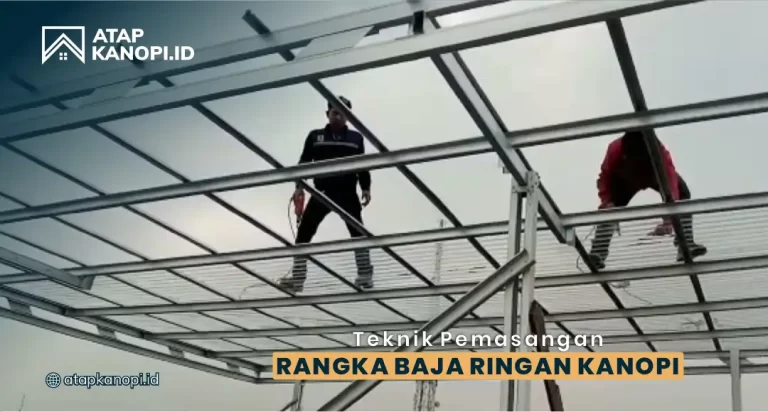 Teknik Pemasangan Rangka Baja Ringan Kanopi