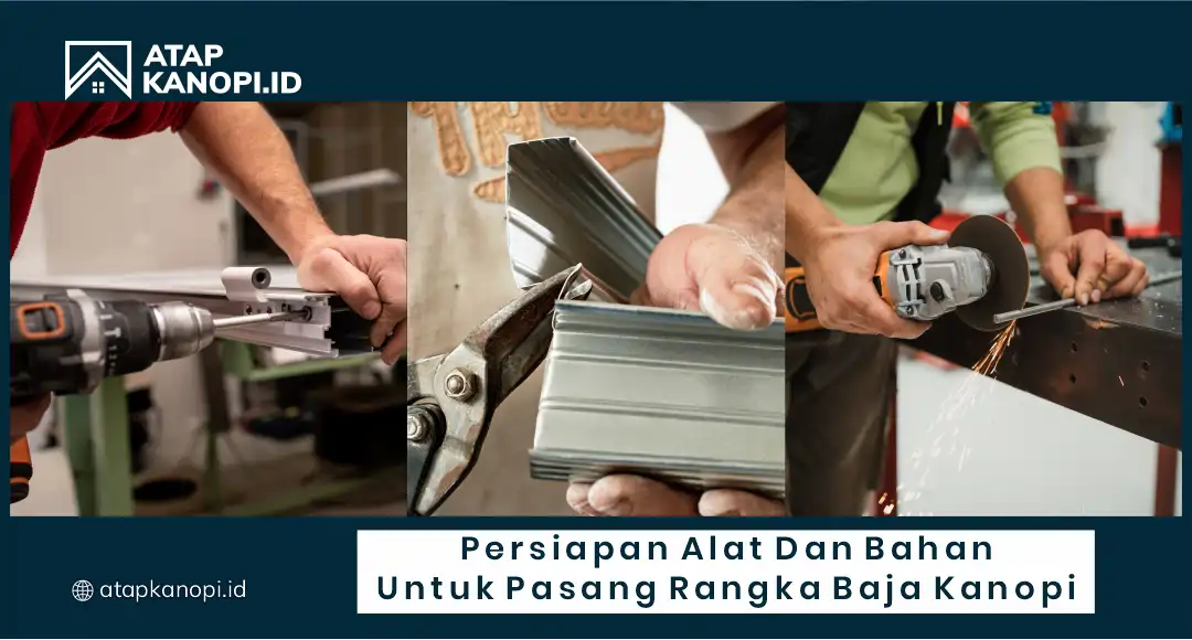 Persiapan Alat dan Bahan Teknik Pasang Rangka Baja Kanopi