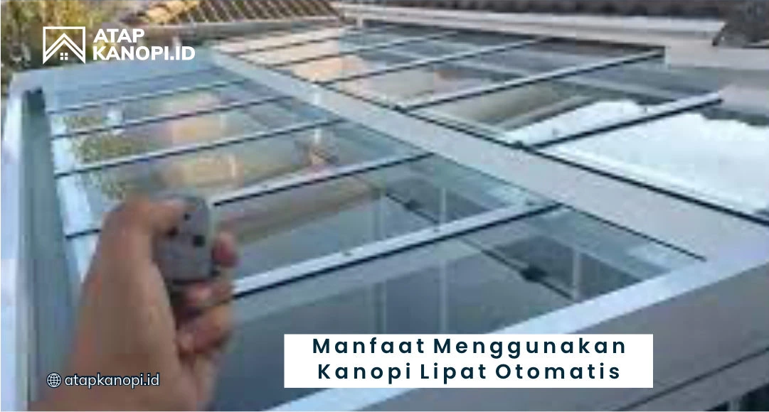 Manfaat Menggunakan Kanopi Lipat Otomatis