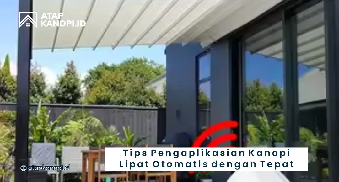 Tips Pengaplikasian Kanopi Lipat Otomatis dengan Tepat