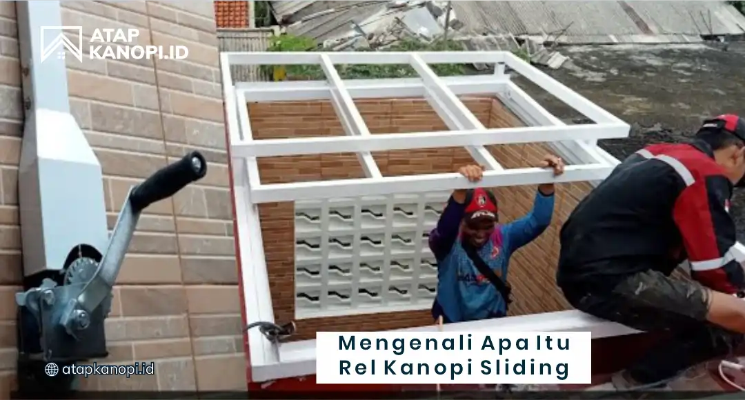 Mengenali Apa Itu Rel Kanopi Sliding