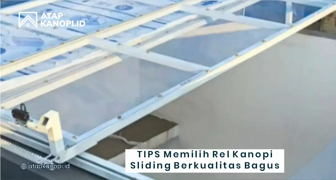 Tips Memilih Rel Kanopi Sliding Berkualitas