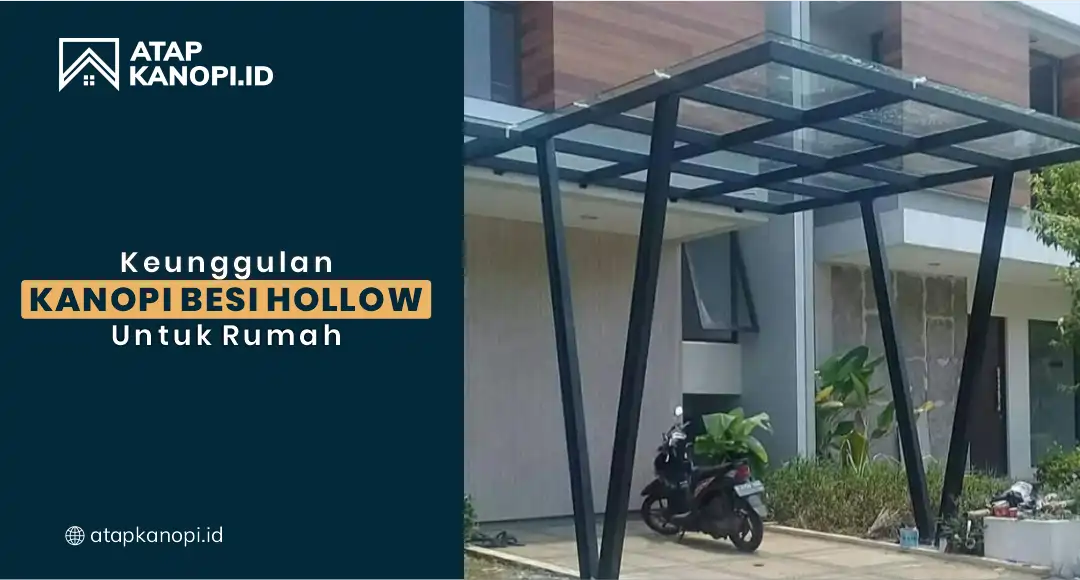 Keunggulan Kanopi Besi Hollow untuk Rumah