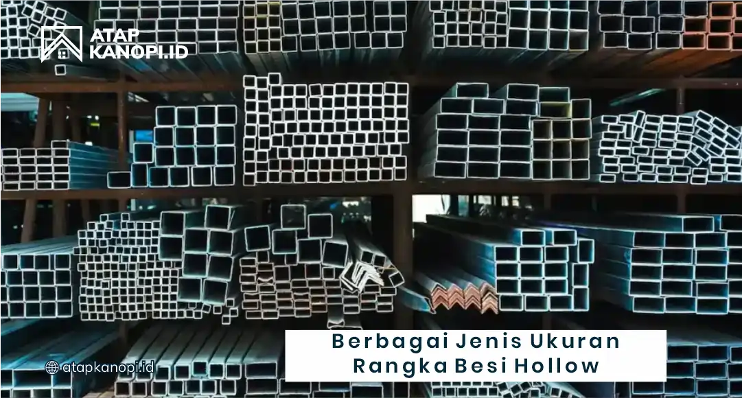 Berbagai Jenis Ukuran Rangka Besi Hollow