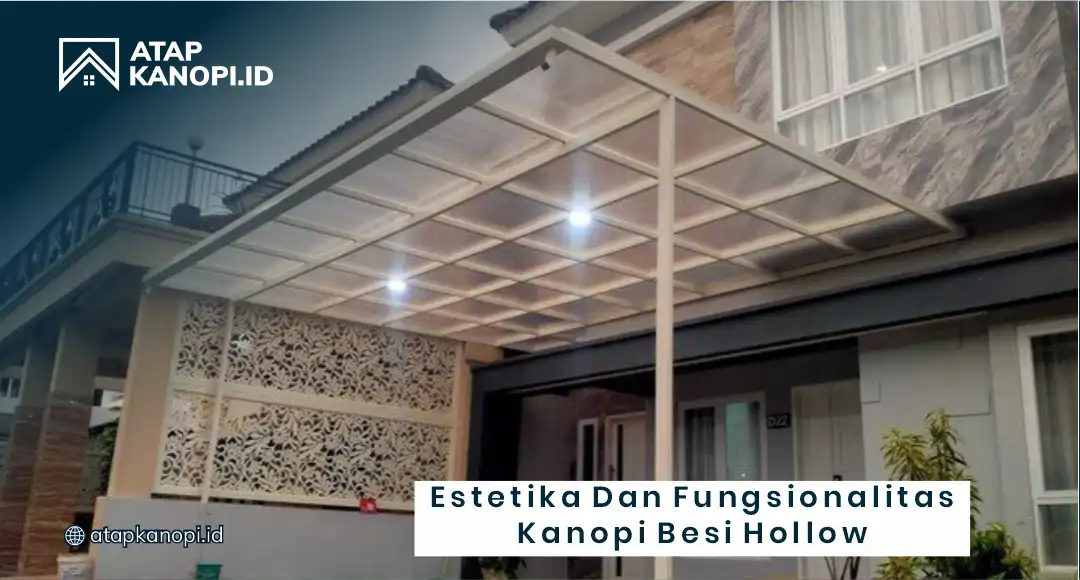 Estetika dan Fungsionalitas Kanopi Besi Hollow Minimalis