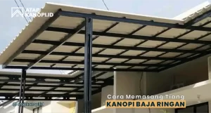 Read more about the article Cara Memasang Tiang Kanopi Baja Ringan