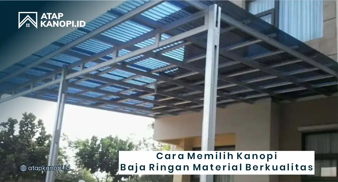 Cara Memilih Kanopi Baja Ringan Material Berkualitas
