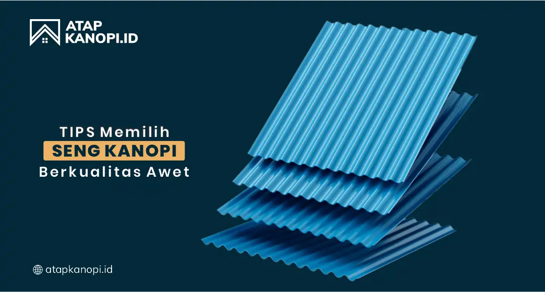 Tips Memilih Seng Kanopi Berkualitas Awet