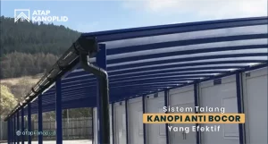 Read more about the article Sistem Talang Kanopi Anti Bocor yang Efektif